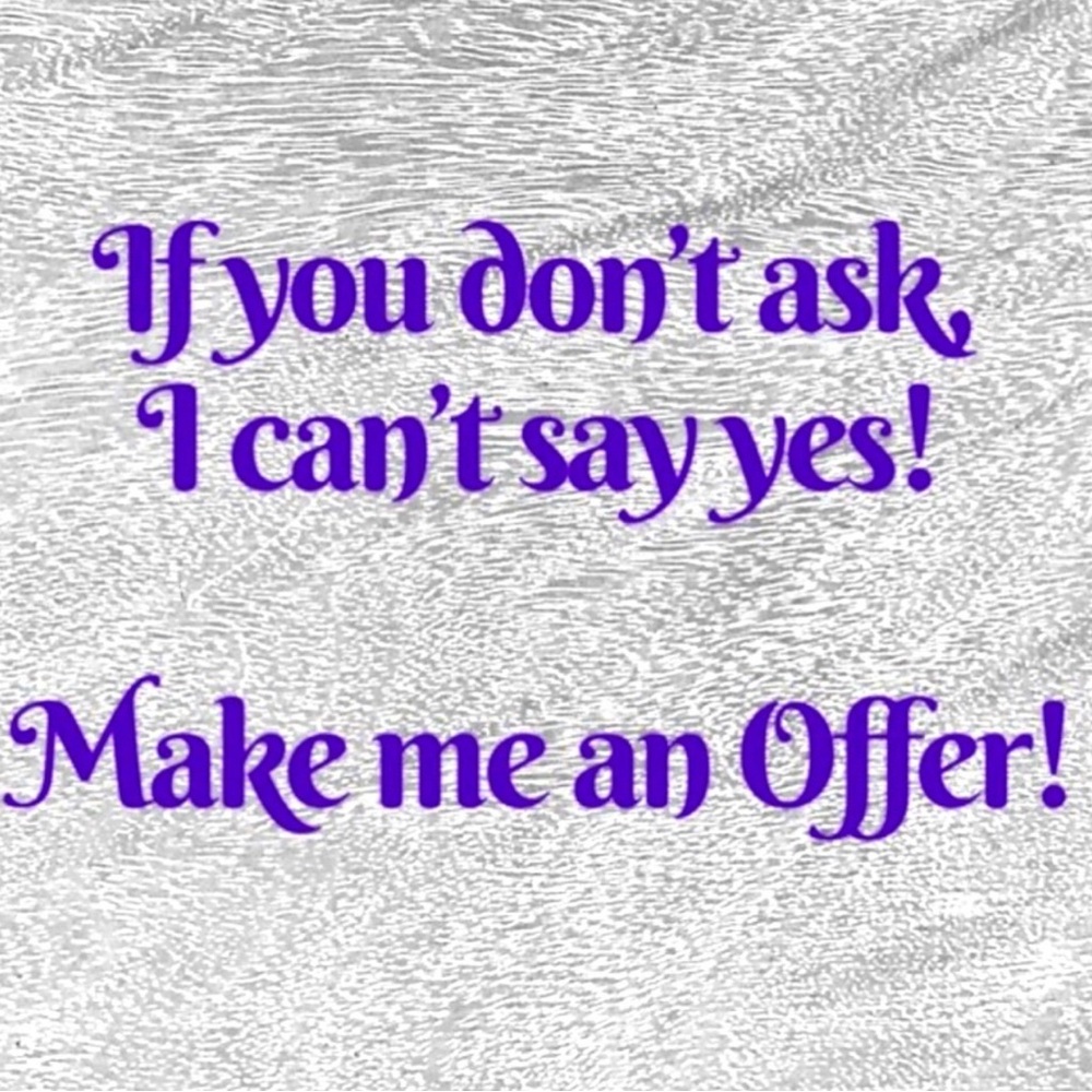 Don’t be shy! Make me an offer.